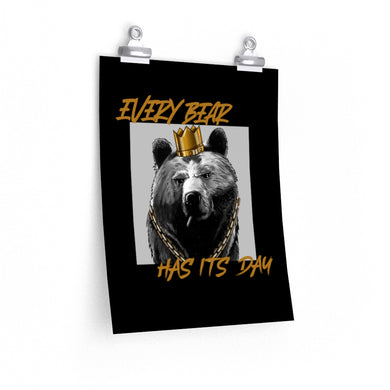 Every Bear Has Its Day - Posters in Various Sizes