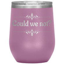 Load image into Gallery viewer, Could We Not? - Wine Tumbler 12 oz Lt Purple
