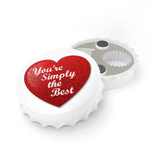 Load image into Gallery viewer, You&#39;re Simply the Best - Bottle Opener Fridge Magnet