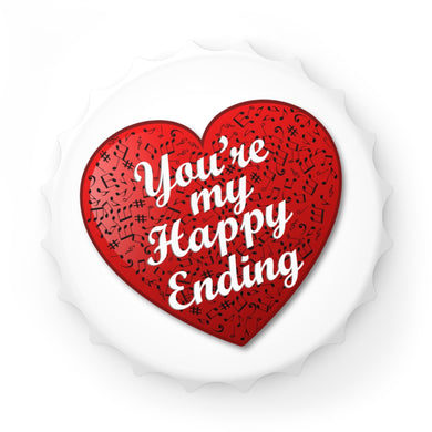 You're My Happy Ending - Bottle Opener Fridge Magnet