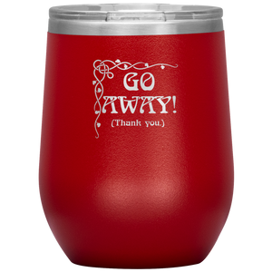 Go Away! (Thank You.) - Wine Tumbler 12 oz Red