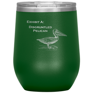 Disgruntled Pelican - Wine Tumbler 12 oz Green