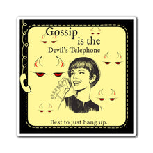 Load image into Gallery viewer, Gossip is the Devil&#39;s Telephone. Best to Just Hang Up. - Magnets 3x3, 4x4, 6x6