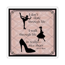 Load image into Gallery viewer, I Walk Through Life in Really Nice Shoes -  Square Stickers