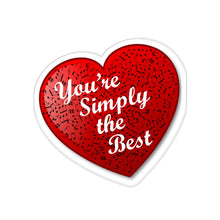 Load image into Gallery viewer, You&#39;re Simply the Best - Kiss-Cut Stickers