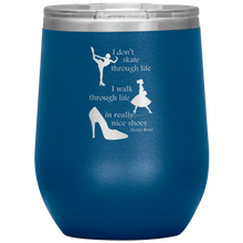 Load image into Gallery viewer, I Walk Through Life in Really Nice Shoes - Wine Tumbler 12 oz Blue