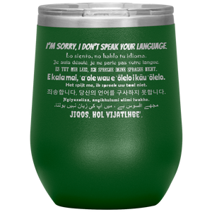I'm Sorry, I Don't Speak Your Language - Wine Tumbler 12 oz Green