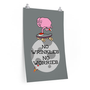 No Wrinkles No Worries – Posters in various sizes, Portrait