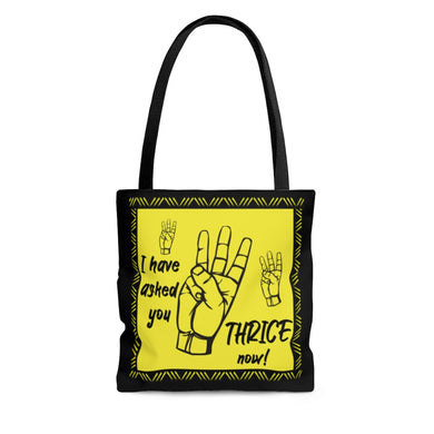 I Have Asked You Thrice Now! - AOP Tote Bag, 3 size options