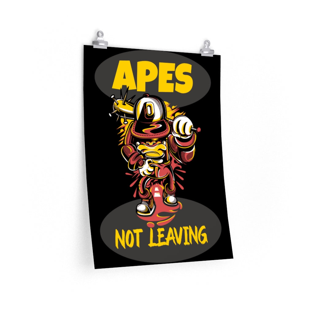 Apes Not Leaving - Posters in Various Sizes