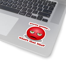 Load image into Gallery viewer, You&#39;re Pretty, What&#39;s That Like? -  Kiss-Cut Stickers