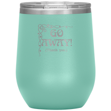 Load image into Gallery viewer, Go Away! (Thank You.) - Wine Tumbler 12 oz Teal