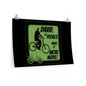 Pedals Make it Move More - Posters in Various Sizes