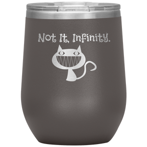 Not It, Infinity - Wine Tumbler 12 oz Pewter