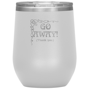 Go Away! (Thank You.) - Wine Tumbler 12 oz White