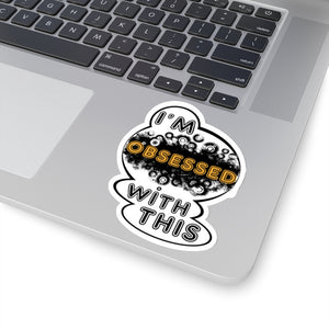 I'm Obsessed With This -  Kiss-Cut Stickers