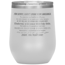 Load image into Gallery viewer, I&#39;m Sorry, I Don&#39;t Speak Your Language - Wine Tumbler 12 oz White