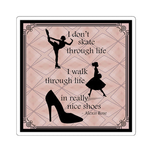 I Walk Through Life in Really Nice Shoes -  Square Stickers