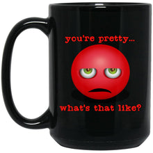 Load image into Gallery viewer, You&#39;re Pretty, What&#39;s That Like? - Cups Mugs Black, White &amp; Color-Changing