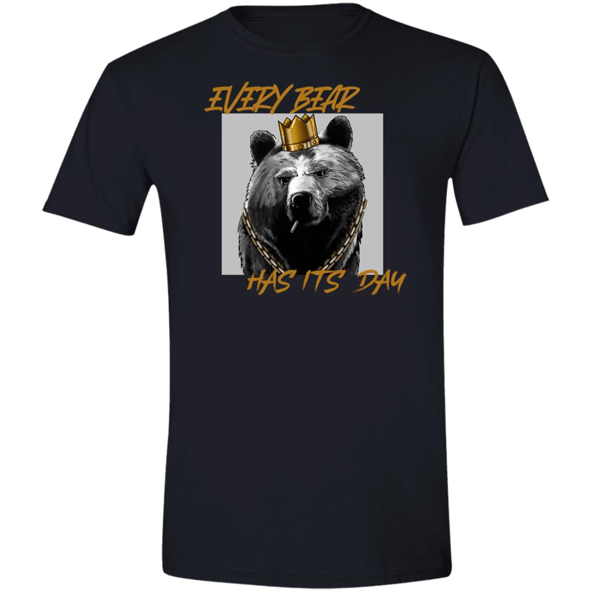Every Bear Has Its Day - Premium Short & Long Sleeve T-Shirts Unisex