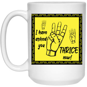 I Have Asked You Thrice - Cups Mugs Black, White & Color-Changing