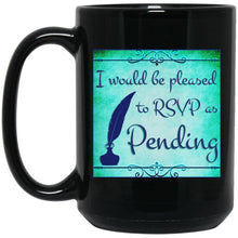 Load image into Gallery viewer, RSVP as Pending - Cups Mugs Black, White &amp; Color-Changing