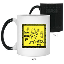 Load image into Gallery viewer, I Have Asked You Thrice - Cups Mugs Black, White &amp; Color-Changing