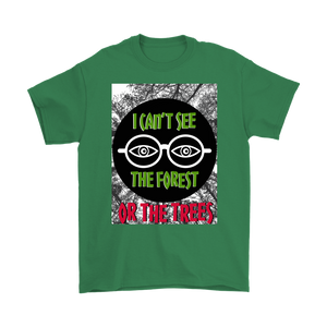I Can't See the Forest Or the Trees - Tshirt Short Sleeved Unisex