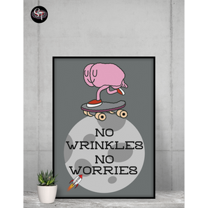 No Wrinkles No Worries – Posters in various sizes, Portrait