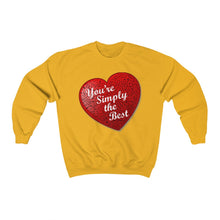 Load image into Gallery viewer, You&#39;re Simply the Best - Crewneck Sweatshirt