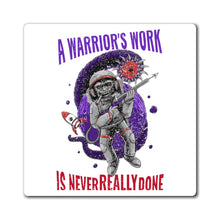 Load image into Gallery viewer, Warrior&#39;s Work - Magnets 3x3, 4x4, 6x6