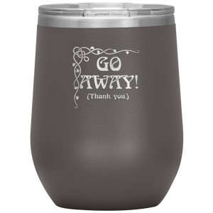 Go Away! (Thank You.) - Wine Tumbler 12 oz Pewter