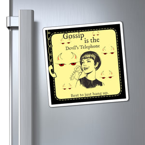 Gossip is the Devil's Telephone. Best to Just Hang Up. - Magnets 3x3, 4x4, 6x6