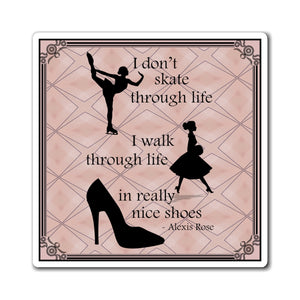 I Walk Through Life in Really Nice Shoes - Magnets 3x3, 4x4, 6x6