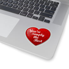 Load image into Gallery viewer, You&#39;re Simply the Best - Kiss-Cut Stickers