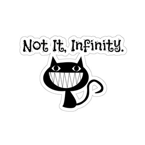Not It, Infinity -  Kiss-Cut Stickers