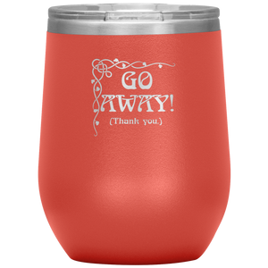 Go Away! (Thank You.) - Wine Tumbler 12 oz Coral