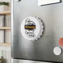 Load image into Gallery viewer, I&#39;m Obsessed With This - Bottle Opener Fridge Magnet