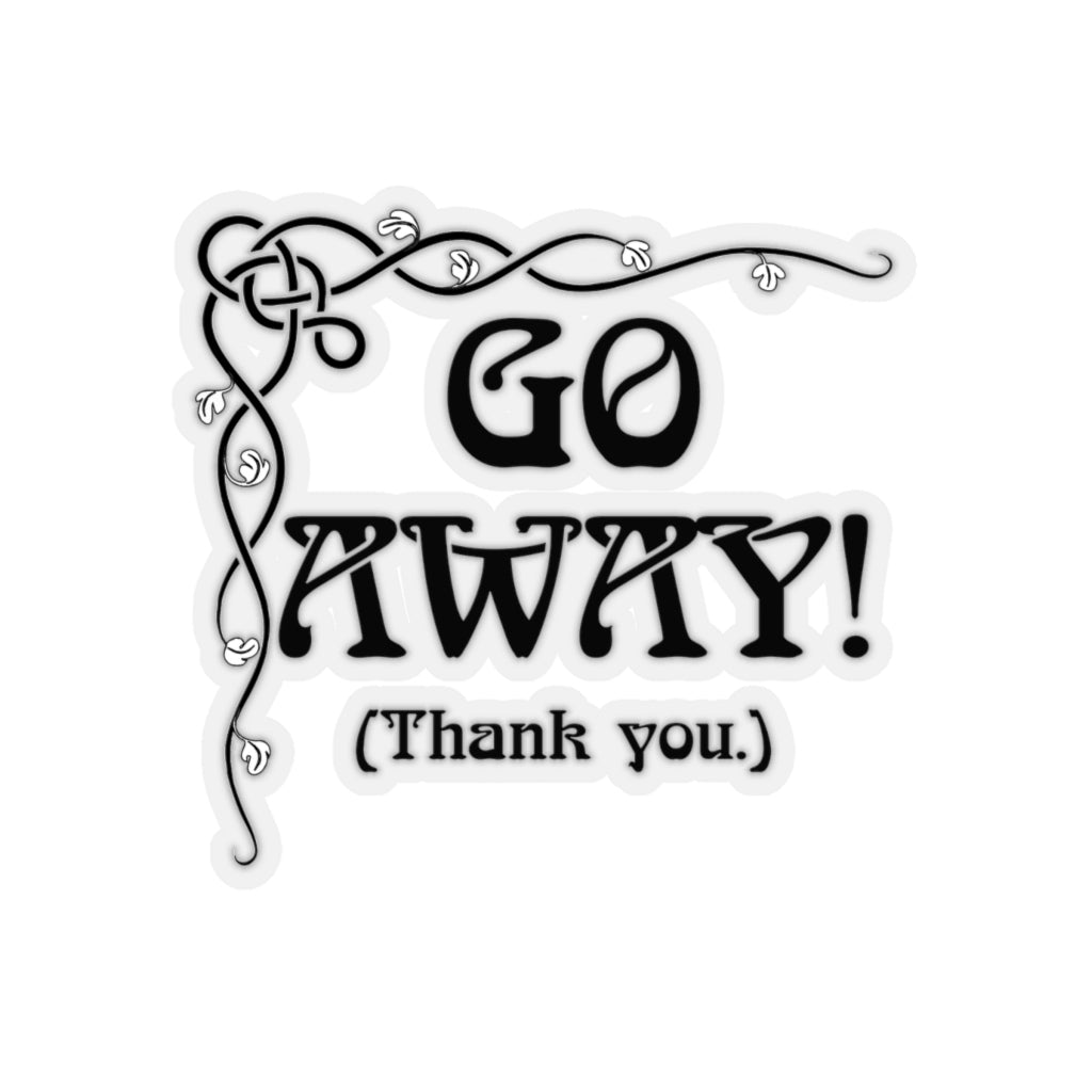 Go Away! (Thank you.)  - Kiss-Cut Stickers