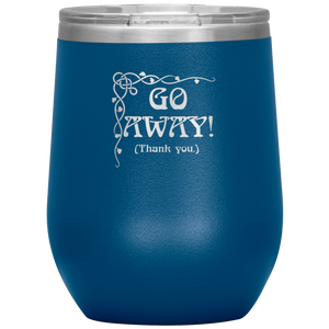 Go Away! (Thank You.) - Wine Tumbler 12 oz Blue