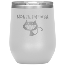 Load image into Gallery viewer, Not It, Infinity - Wine Tumbler 12 oz White