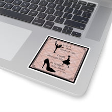 Load image into Gallery viewer, I Walk Through Life in Really Nice Shoes -  Square Stickers