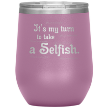 Load image into Gallery viewer, It&#39;s My Turn to Take a Selfish - Wine Tumbler 12 oz Lt Purple
