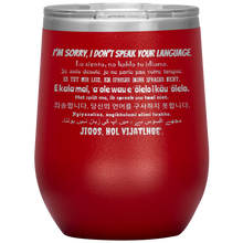 Load image into Gallery viewer, I&#39;m Sorry, I Don&#39;t Speak Your Language - Wine Tumbler 12 oz Red