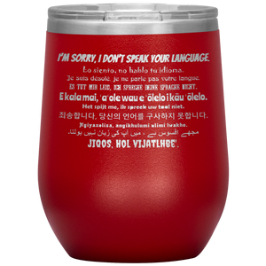 I'm Sorry, I Don't Speak Your Language - Wine Tumbler 12 oz Red
