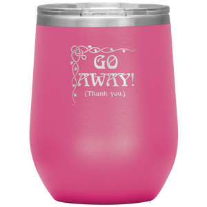 Go Away! (Thank You.) - Wine Tumbler 12 oz Pink