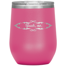 Load image into Gallery viewer, Yeah, No. - Wine Tumbler 12 oz Pink