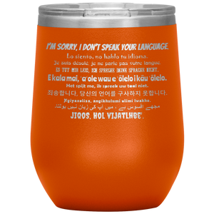 I'm Sorry, I Don't Speak Your Language - Wine Tumbler 12 oz Orange