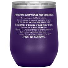Load image into Gallery viewer, I&#39;m Sorry, I Don&#39;t Speak Your Language - Wine Tumbler 12 oz Purple