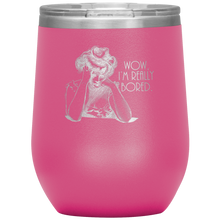 Load image into Gallery viewer, Wow I&#39;m Really Bored - Wine Tumbler 12 oz Pink